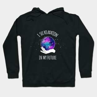 I See Relaxation in my Future Crystal Ball Hoodie